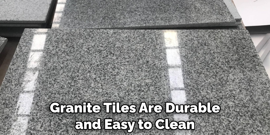 Granite Tiles Are Durable and Easy to Clean