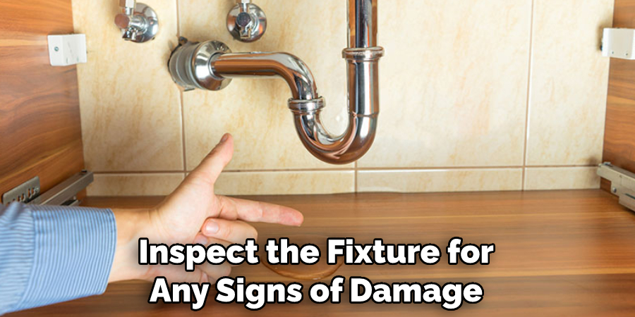 Inspect the Fixture for Any Signs of Damage