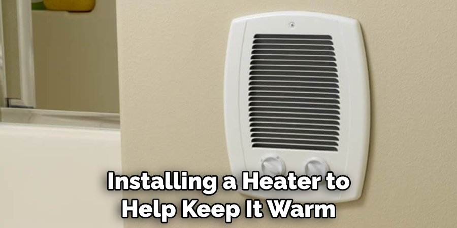 Installing a Heater to Help Keep It Warm