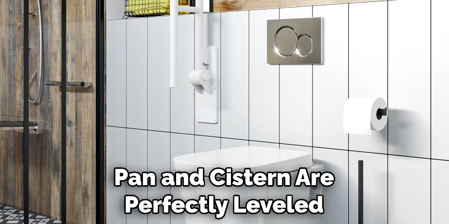 Pan and Cistern Are Perfectly Leveled