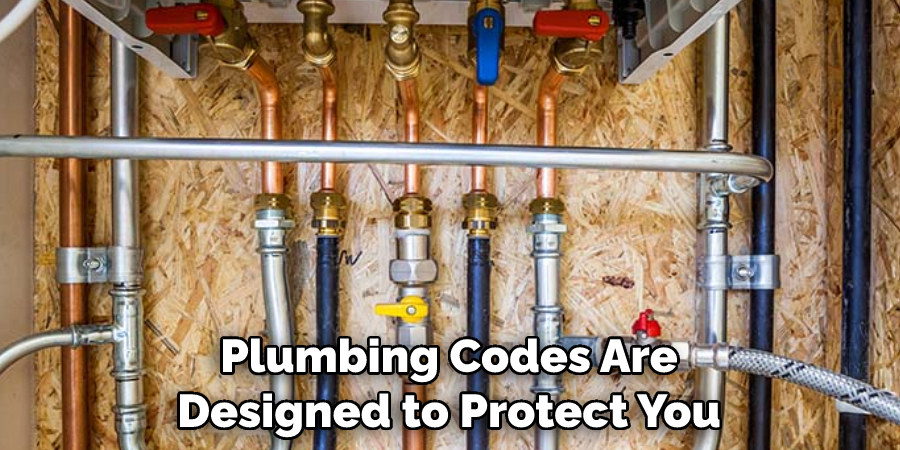 Plumbing Codes Are Designed to Protect You