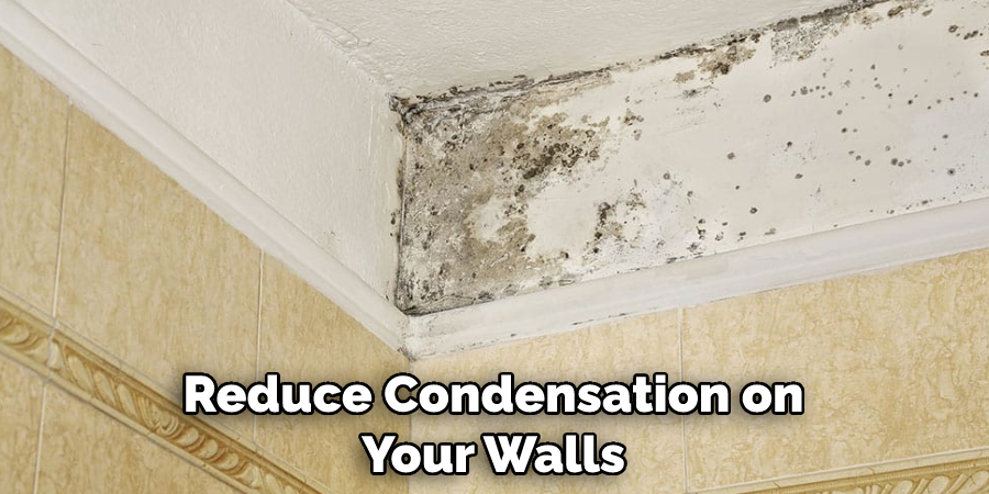 Reduce Condensation on Your Walls