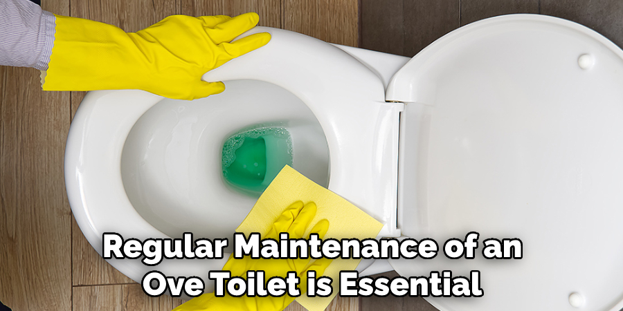 Regular Maintenance of an Ove Toilet is Essential