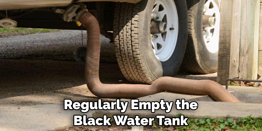 Regularly Empty the Black Water Tank