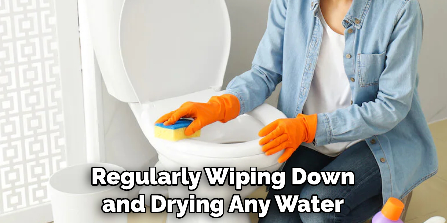 Regularly Wiping Down and Drying Any Water