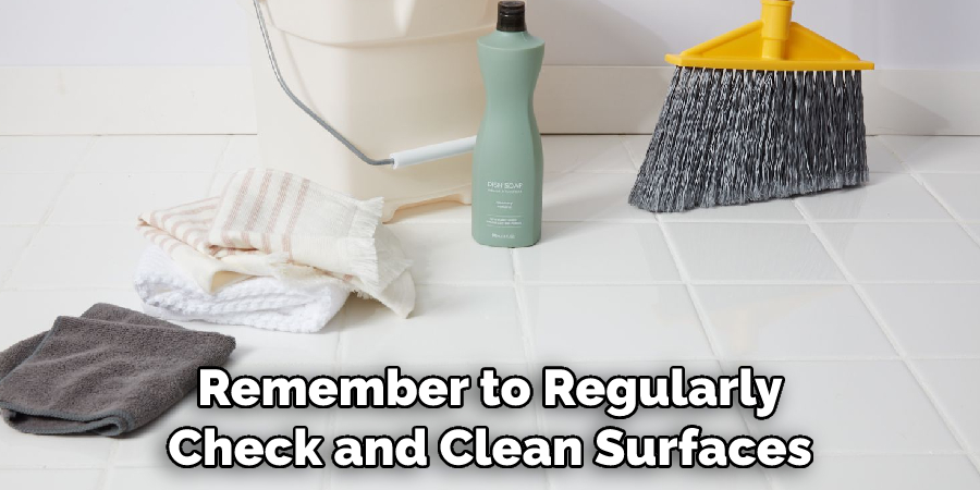 Remember to Regularly Check and Clean Surfaces