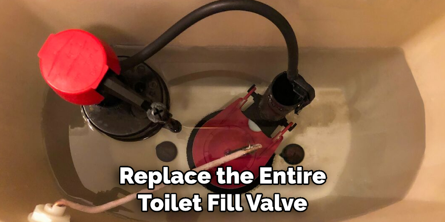 Replace the Entire Toilet Fill Valve