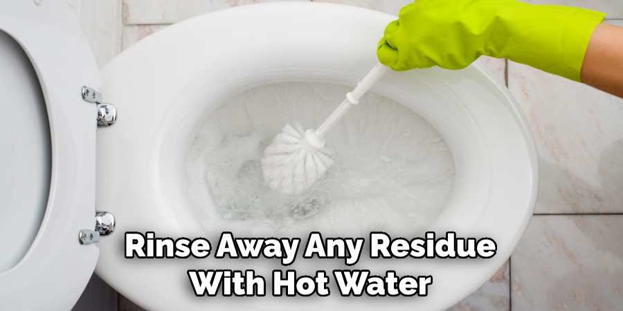 Rinse Away Any Residue With Hot Water