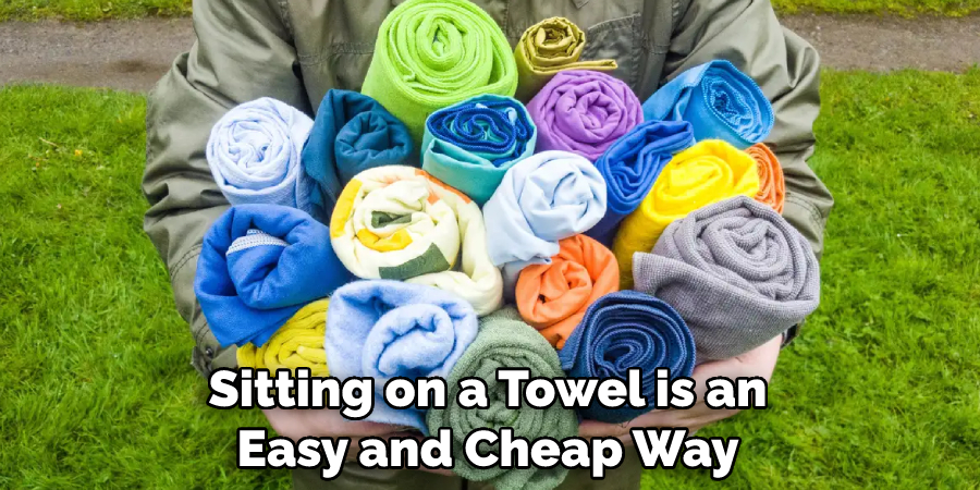 Sitting on a Towel is an Easy and Cheap Way