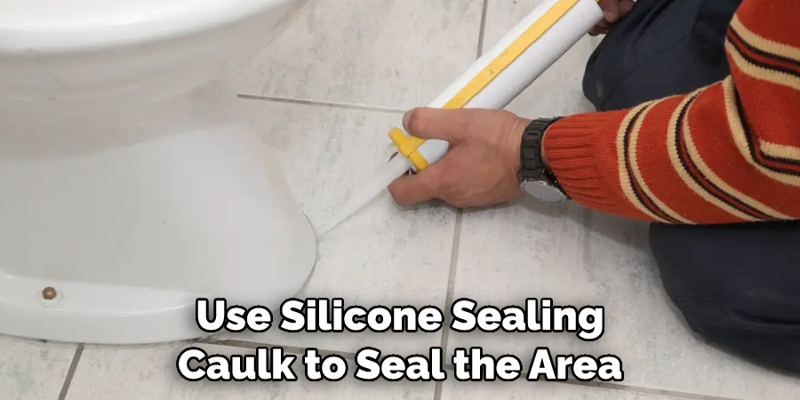 Use Silicone Sealing Caulk to Seal the Area