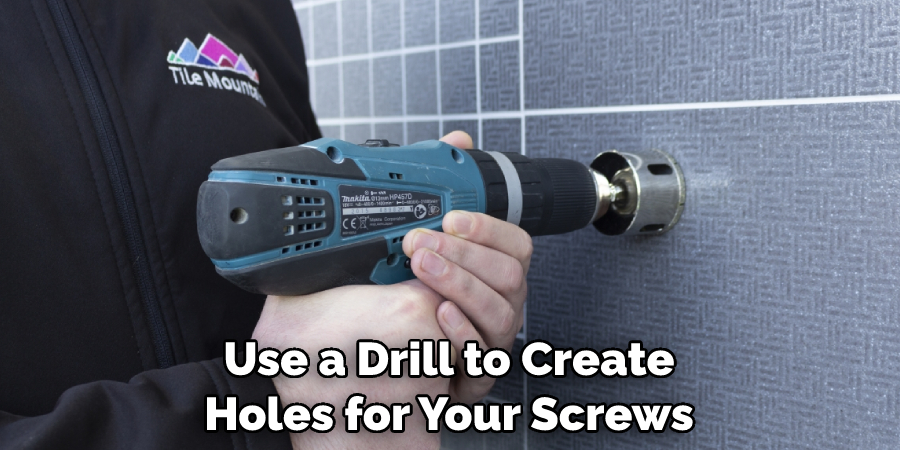 Use a Drill to Create Holes for Your Screws