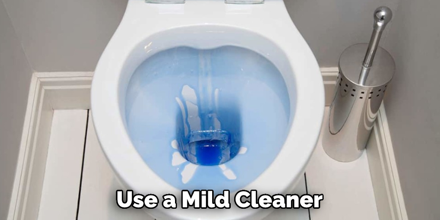 Use a Mild Cleaner