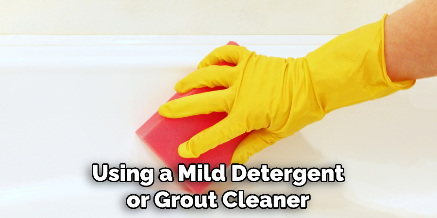 Using a Mild Detergent or Grout Cleaner