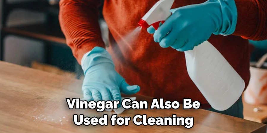 Vinegar Can Also Be Used for Cleaning