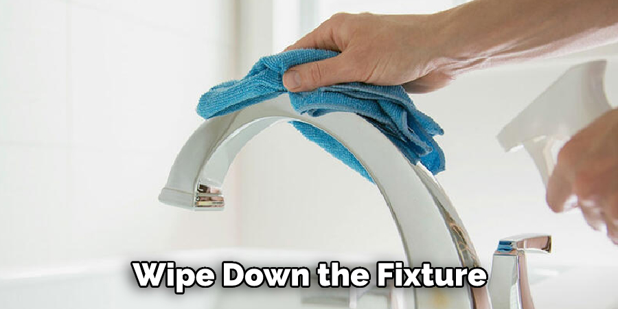 Wipe Down the Fixture