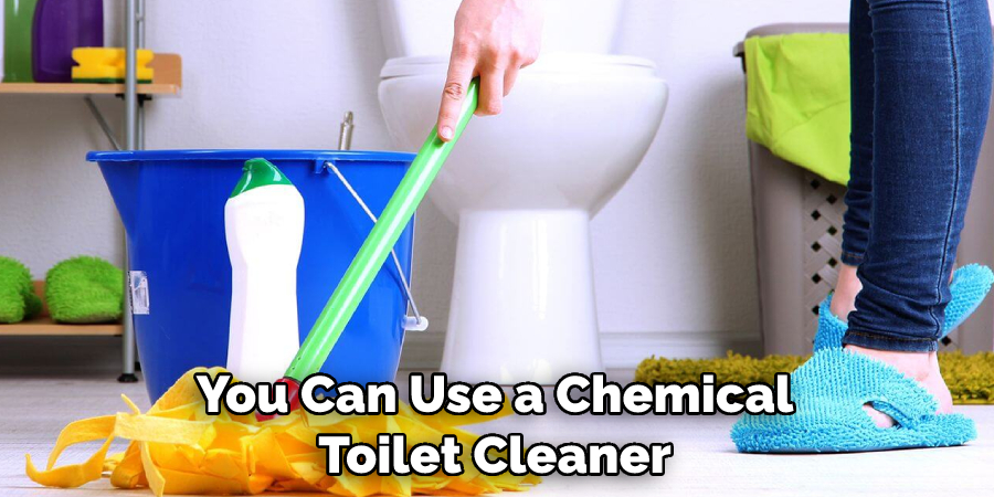 You Can Use a Chemical Toilet Cleaner