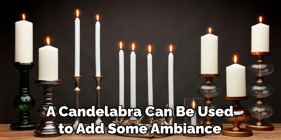 A Candelabra Can Be Used to Add Some Ambiance
