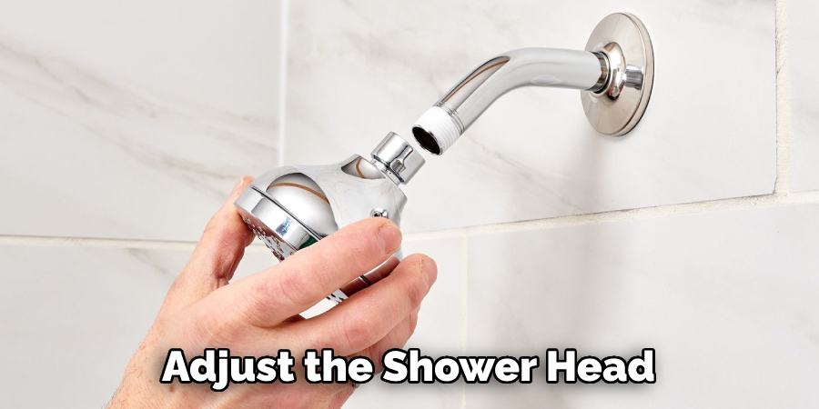 Adjust the Shower Head