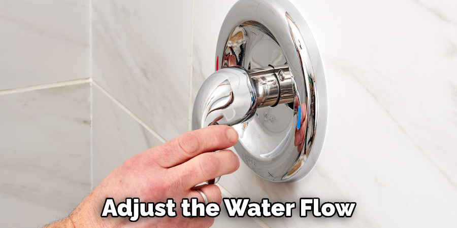 Adjust the Water Flow