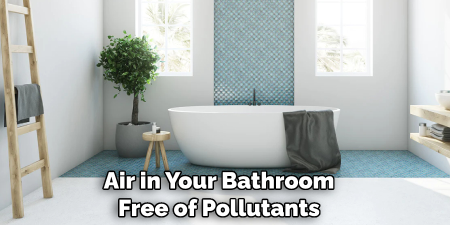 Air in Your Bathroom Free of Pollutants