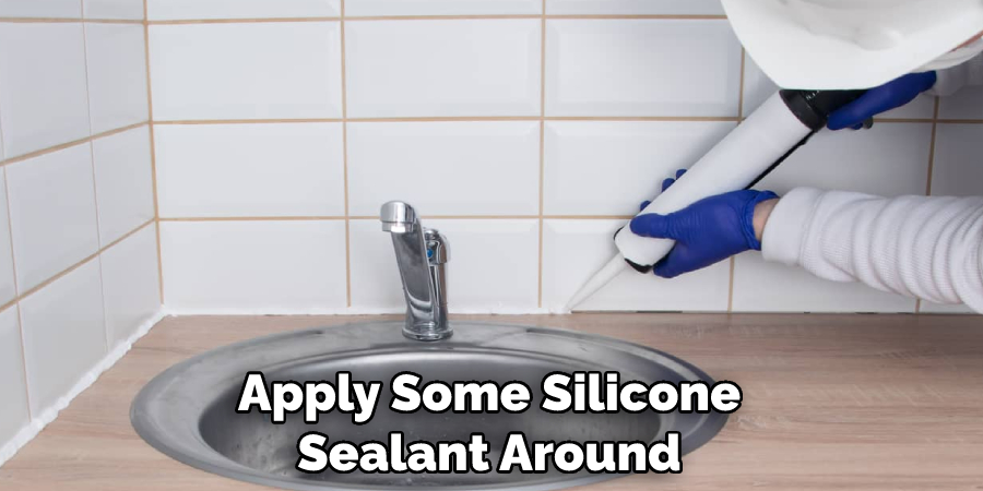 Apply Some Silicone Sealant Around