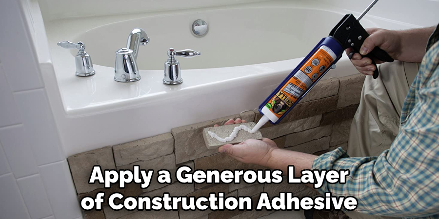 Apply a Generous Layer of Construction Adhesive