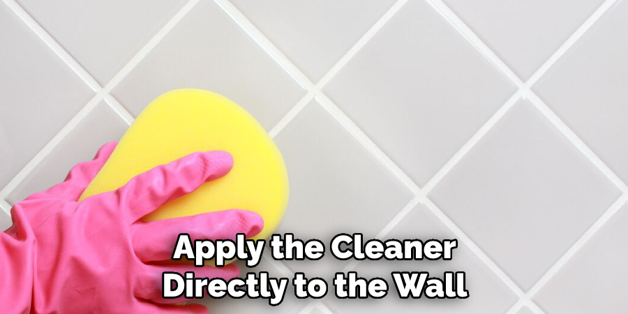 Apply the Cleaner Directly to the Wall