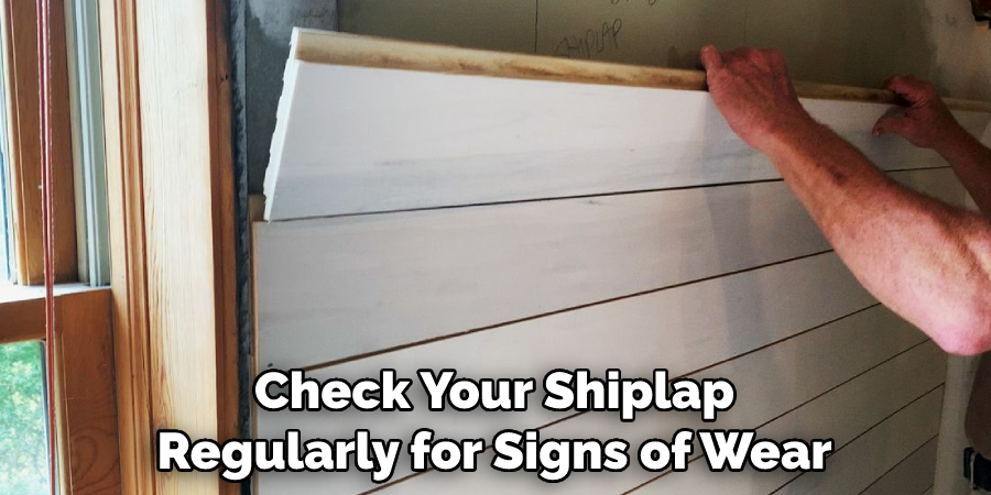 Check Your Shiplap Regularly for Signs of Wear