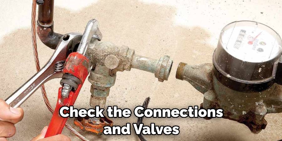 Check the Connections and Valves