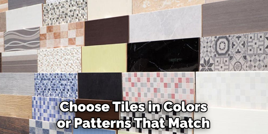 Choose Tiles in Colors or Patterns That Match