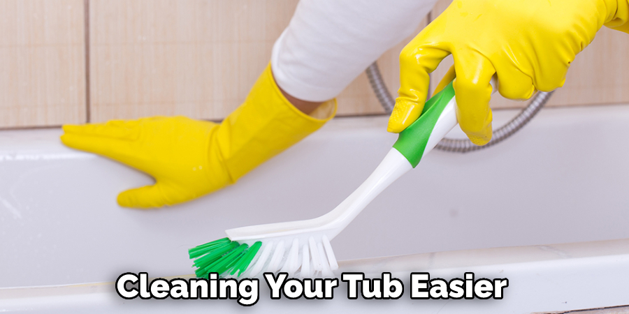 Cleaning Your Tub Easier