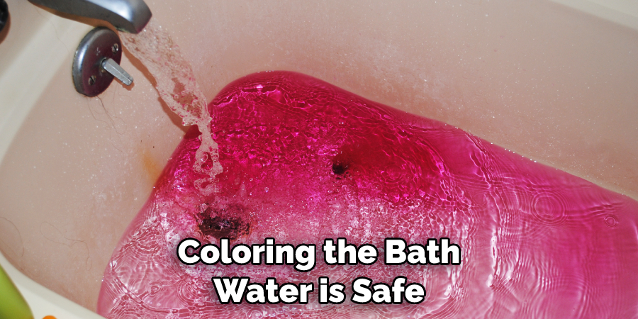 Coloring the Bath Water is Safe