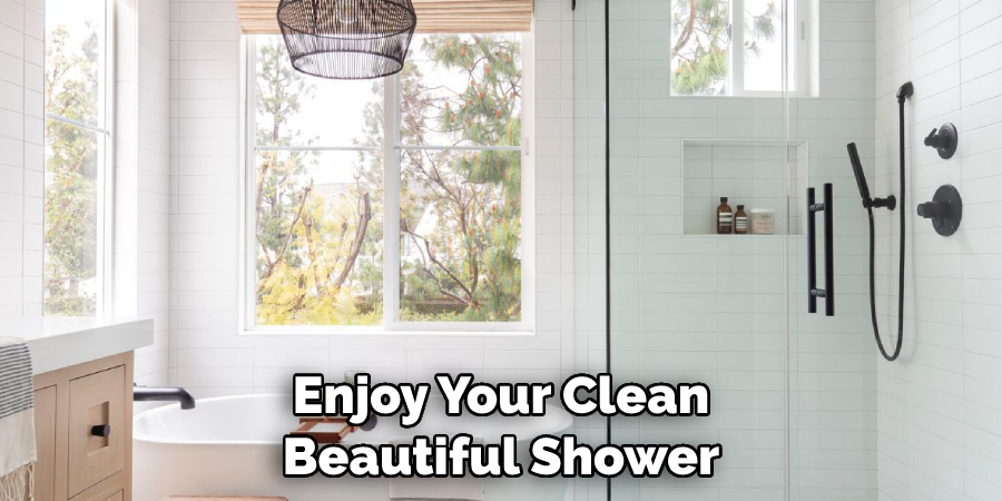 Enjoy Your Clean Beautiful Shower