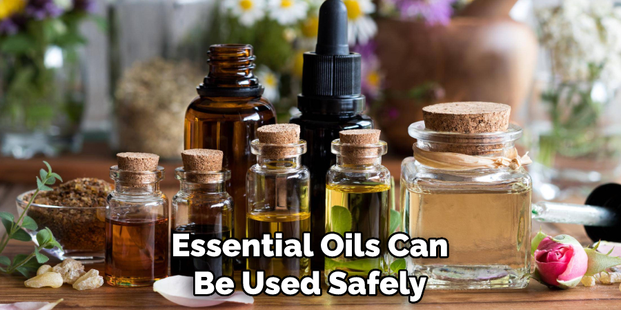 Essential Oils Can Be Used Safely