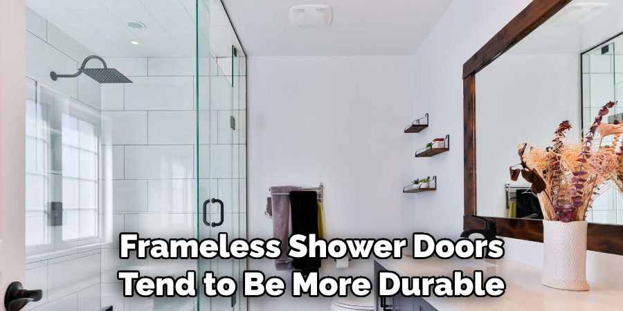 Frameless Shower Doors Tend to Be More Durable