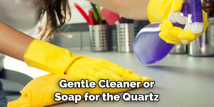 Gentle Cleaner or Soap for the Quartz