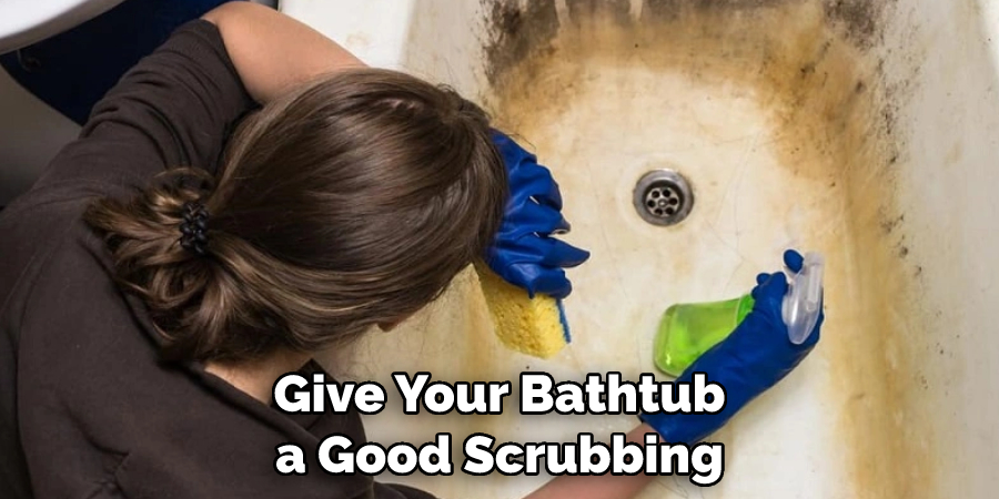 Give Your Bathtub a Good Scrubbing