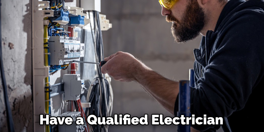 Have a Qualified Electrician