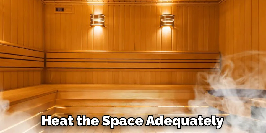 Heat the Space Adequately