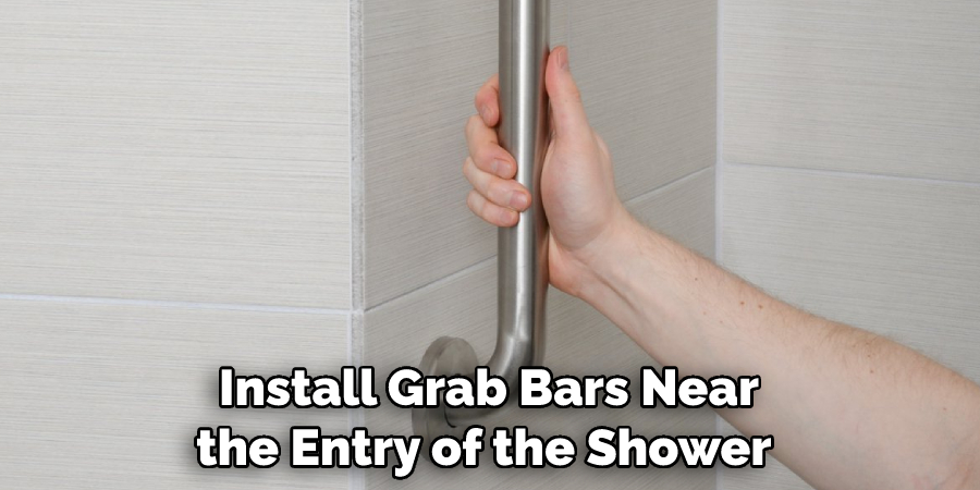 Install Grab Bars Near the Entry of the Shower 