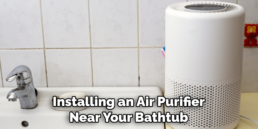 Installing an Air Purifier Near Your Bathtub