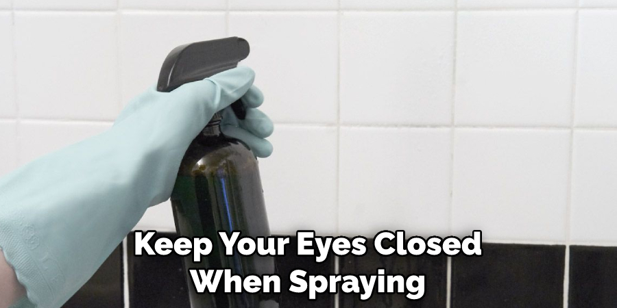 Keep Your Eyes Closed When Spraying