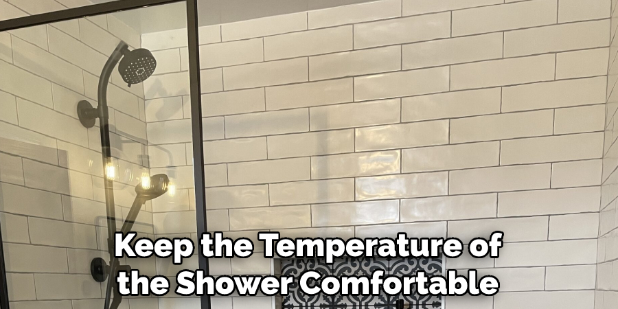 Keep the Temperature of the Shower Comfortable