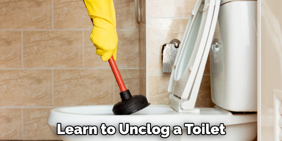 Learn to Unclog a Toilet