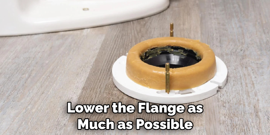 Lower the Flange as Much as Possible