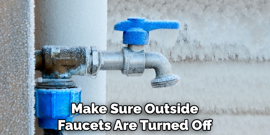 Make Sure Outside Faucets Are Turned Off