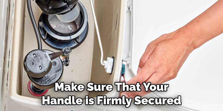 Make Sure That Your Handle is Firmly Secured