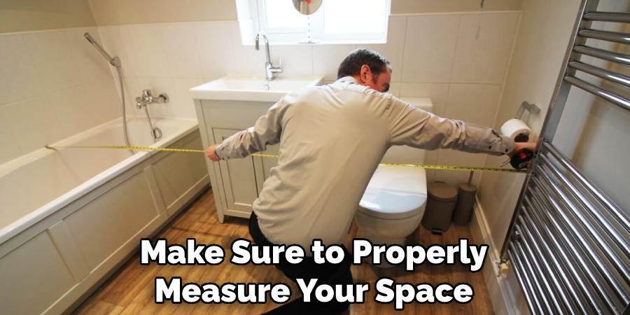 Make Sure to Properly Measure Your Space