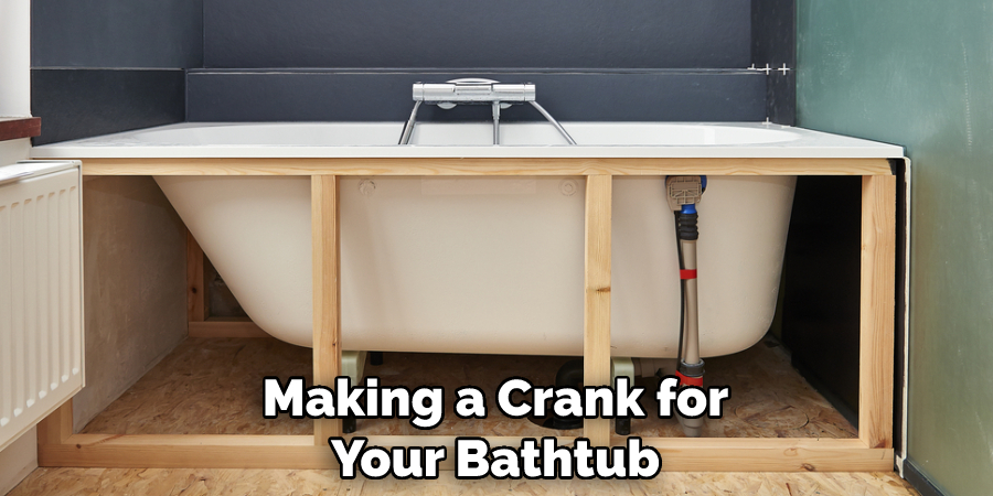 Making a Crank for Your Bathtub