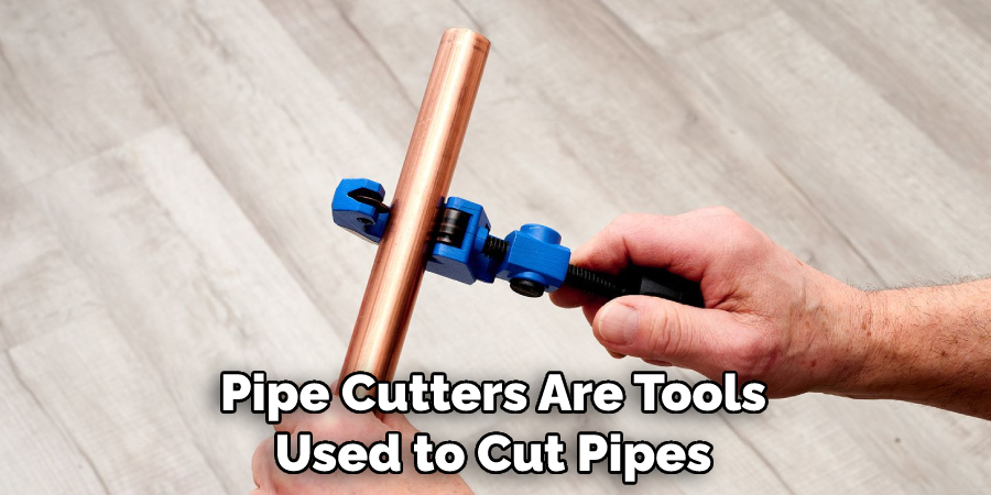 Pipe Cutters Are Tools Used to Cut Pipes